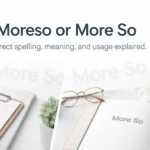 Moreso or More So