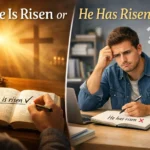 He Is Risen or He Has Risen