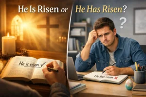 He Is Risen or He Has Risen