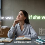 “If She Was” or “If She Were”